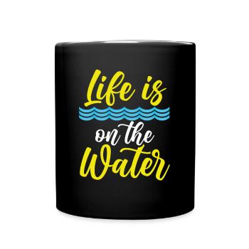 Das Leben Ist Auf Dem Wasser - Tasse einfarbig - Schwarz - Vorne