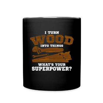 Je transforme le bois en choses Ce qui est à toi - Mug uni - noir - Devant