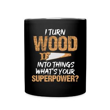 Je transforme le bois en choses, quel est ton superpouvoir - Mug uni - noir - Devant