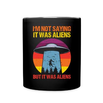 Je ne dis pas qu’ils étaient des extraterrestres, mais - Mug uni - noir - Devant