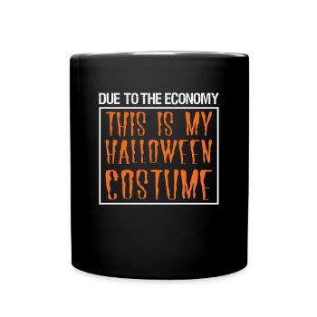 Due To The Economy This Is My Halloween Costume - Tasse einfarbig - Schwarz - Vorne