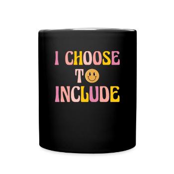 I Choose Inclusion Autism Shirt Gift - Full Colour Mug - black - Front
