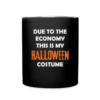 Due To The Economy This Is My Halloween Costume - Tasse einfarbig - Schwarz - Vorne