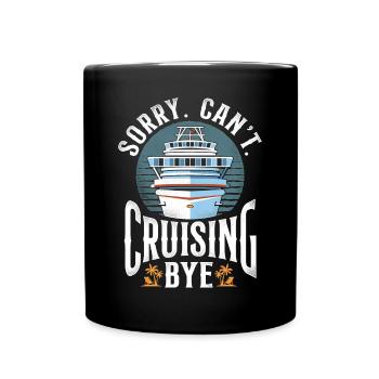 Cruise Ship Vacation Sorry. Cant. - Full Colour Mug - black - Front