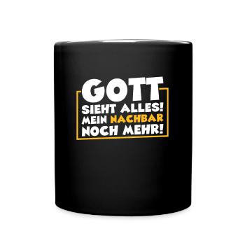 Gott Sieht Alles Mein Nachbar Noch Mehr - Tasse einfarbig - Schwarz - Vorne