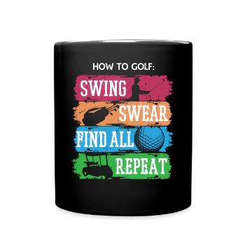 How to Golf Swing Swear Find All Repeat - Tasse einfarbig - Schwarz - Vorne