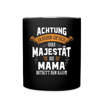 Die Majestät die Mama betritt den Raum Muttertag - Tasse einfarbig - Schwarz - Vorne