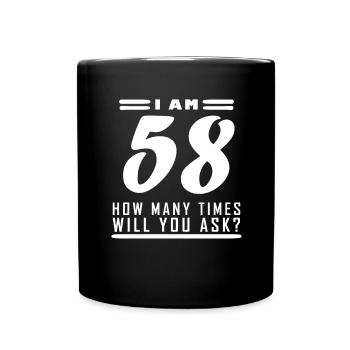 I am 58 – 58th birthday gift - Full Colour Mug - black - Front