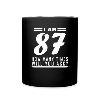 I am 87 – 87th birthday gift - Full Colour Mug - black - Front