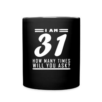 Ich bin 31 – 31. Geburtstag Geschenk - Tasse einfarbig - Schwarz - Vorne