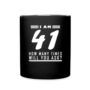 Ich bin 41 – 41. Geburtstag Geschenk - Tasse einfarbig - Schwarz - Vorne