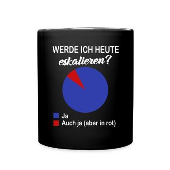 Werde Ich Heute eskalieren? Kreisdiagramm Party - Tasse einfarbig - Schwarz - Vorne