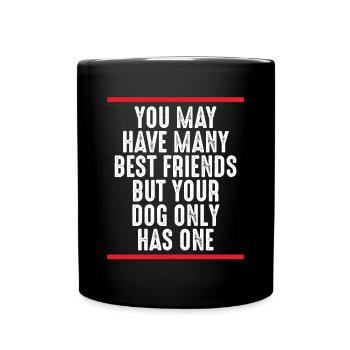 Your dog has a best friend - Full Colour Mug - black - Front