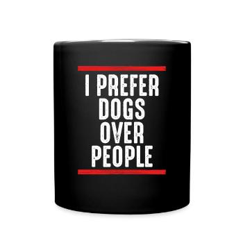 I prefer dogs over humans - Full Colour Mug - black - Front