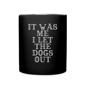 I let the dogs out - Full Colour Mug - black - Front