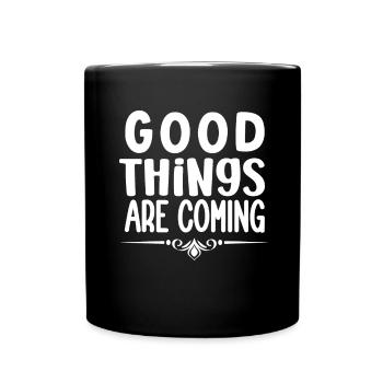 Good things are coming positive quotes - Full Colour Mug - black - Front