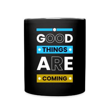 Good things are coming positive Quotes - Full Colour Mug - black - Front