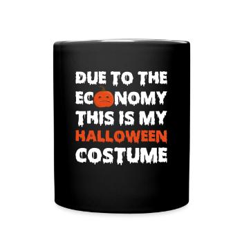 Due To The Economy This Is My Halloween Costume - Tasse einfarbig - Schwarz - Vorne