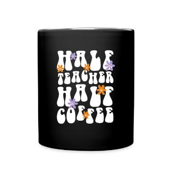 Half Coffee Half Teacher Shirt Geschenk - Tasse einfarbig - Schwarz - Vorne