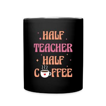 Half Coffee Half Teacher Shirt Geschenk - Tasse einfarbig - Schwarz - Vorne