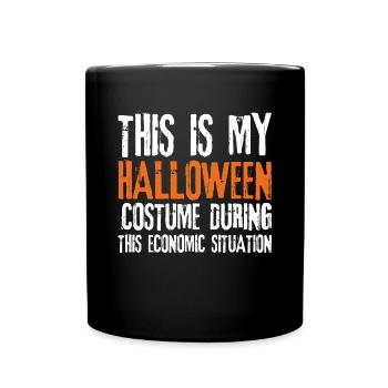 This Is My Halloween Costume During This Economic - Tasse einfarbig - Schwarz - Vorne
