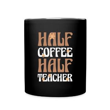 Half Coffee Half Teacher Shirt Geschenk - Tasse einfarbig - Schwarz - Vorne