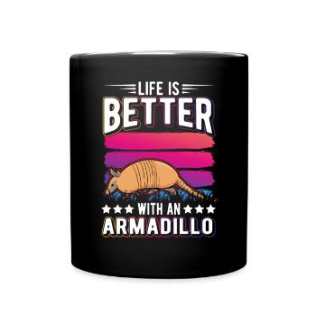 Life is better with an Armadillo Gürteltier - Full Colour Mug - black - Front