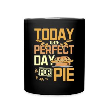 Today is a perfect day for pie - Full Colour Mug - black - Front