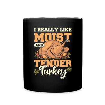 I really like moist and tender turkey - Tasse einfarbig - Schwarz - Vorne