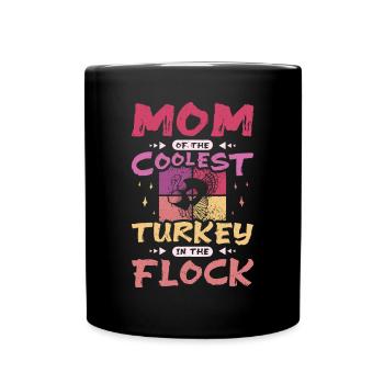 Mom of the coolest turkey in the flock - Full Colour Mug - black - Front