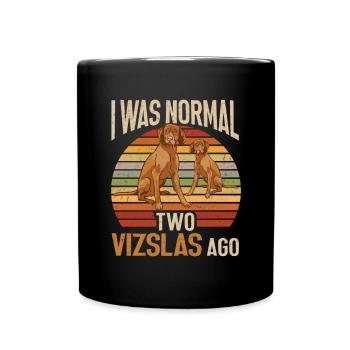 Vizsla Ich war vor zwei Vizslas normal - Tasse einfarbig - Schwarz - Vorne