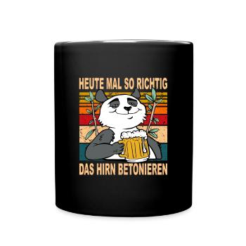 Mal Ordentlich das Hirn Betonieren Witziger Spruch - Tasse einfarbig - Schwarz - Vorne