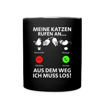 Meine Katzen Rufen An... Aus Dem Weg Ich muss Los - Tasse einfarbig - Schwarz - Vorne