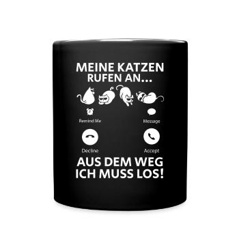 Meine Katzen Rufen An... Aus Dem Weg Ich muss Los - Tasse einfarbig - Schwarz - Vorne