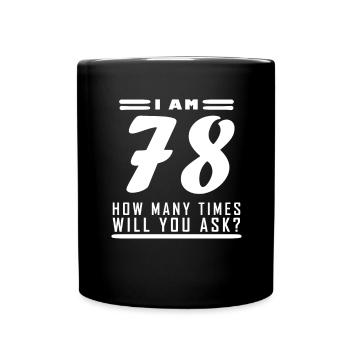 J’ai 78 ans – 78e anniversaire - Mug uni - noir - Devant