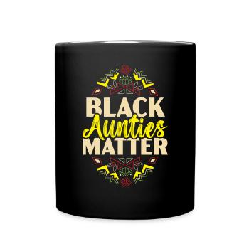 Black Aunties Matter Black History Month Aunt - Full Colour Mug - black - Front