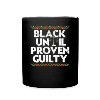 Black Until Proven Guilty Melanin Black Pride - Full Colour Mug - black - Front
