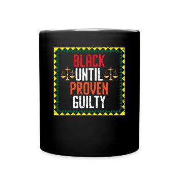 Black Until Proven Guilty Melanin Black Pride - Full Colour Mug - black - Front