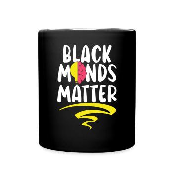 Black Minds Matter Black History Month Black Pride - Full Colour Mug - black - Front
