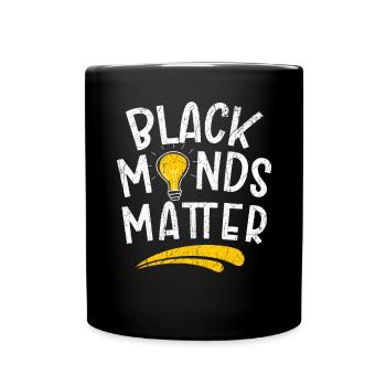 Black Minds Matter Black History Month Black Pride - Full Colour Mug - black - Front