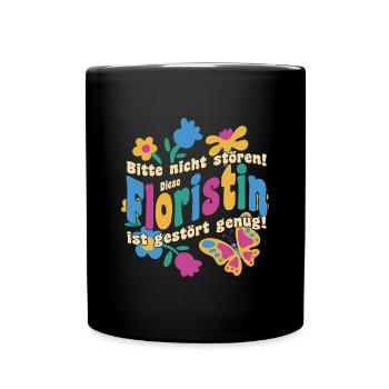 Floristin - Bitte nicht stören! Lustiger Spruch - Tasse einfarbig - Schwarz - Vorne