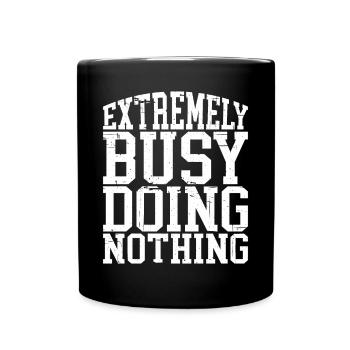 Extremely Busy Doing Nothing 4 - Tasse einfarbig - Schwarz - Vorne