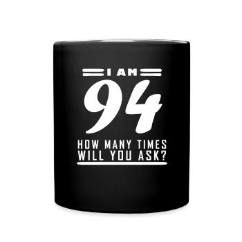 I am 94 – 94th birthday gift - Full Colour Mug - black - Front