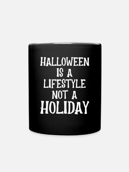 Halloween Ist Ein Lebensstil - Tasse einfarbig - Schwarz