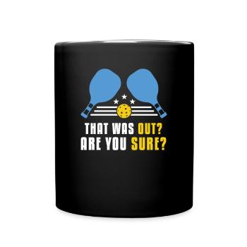 That Was Out? Are You sure? - Full Colour Mug - black - Front