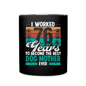 76 Year Old Best Dog Mother 76 Birthday Dog Mom - Tasse einfarbig - Schwarz - Vorne