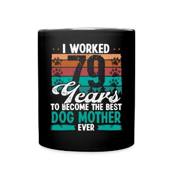79 Year Old Best Dog Mother 79 Birthday Dog Mom - Tasse einfarbig - Schwarz - Vorne