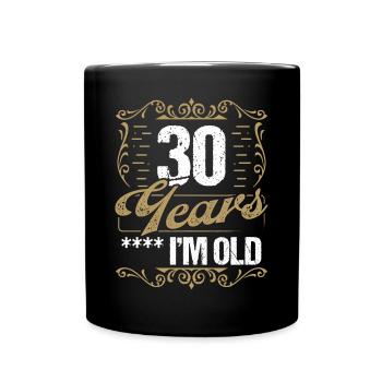 Humor 30 Birthday Idea Men Im Old Funny 30 Years - Tasse einfarbig - Schwarz - Vorne