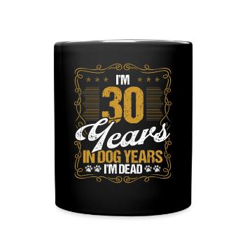 30 Birthday Idea Men Dog Years 30 Year Old Funny - Full Colour Mug - black - Front