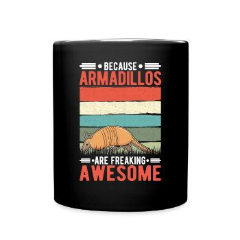 Because Armadillos are freaking awesome armadillo - Full Colour Mug - black - Front